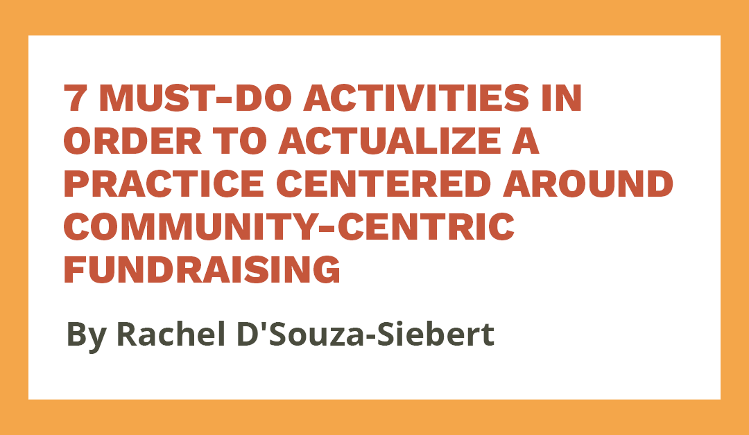 Banner says 7 must-do activites in order to actualize a practice centered around community-centric fundraising. By Rachel D'Souza-Siebert