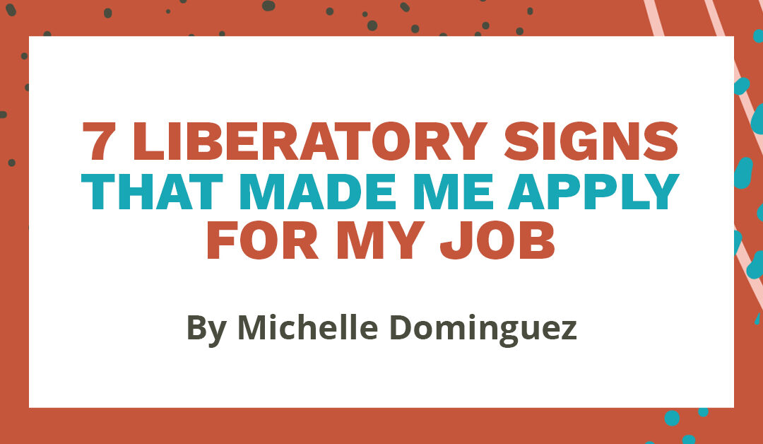 Banner that says "7 Liberatory Signs that Made Me Apply for My Job, by Michelle Dominguez"
