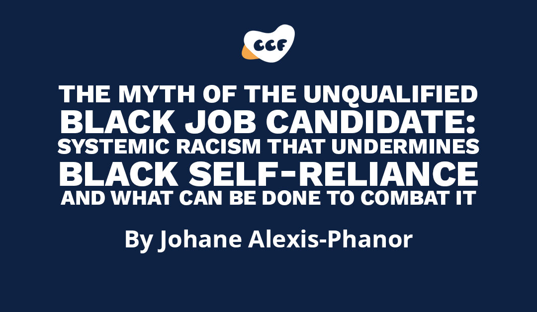 Banner says "The myth of the unqualified Black job candidate: systemic racism that undermines Black self-reliance and what can be done to combat it. By Johane Alexis-Phanor"