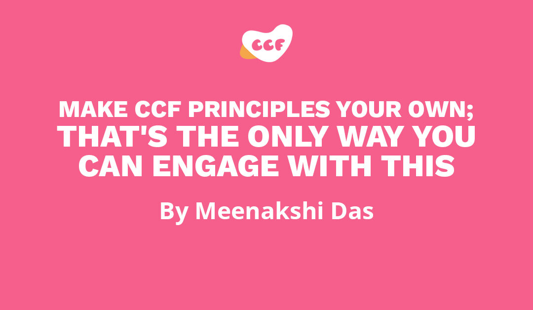 Banner says "Make CCF principles your own; that's the only way you can engage with this. By Meenakshi Das."
