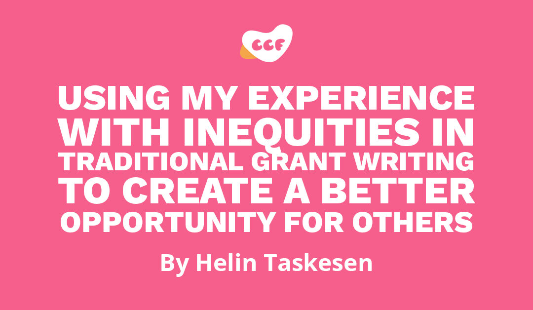 Banner says "Using my experience with inequities in traditional grant writing to create a better opportunity for others. By Helin Taskesen"
