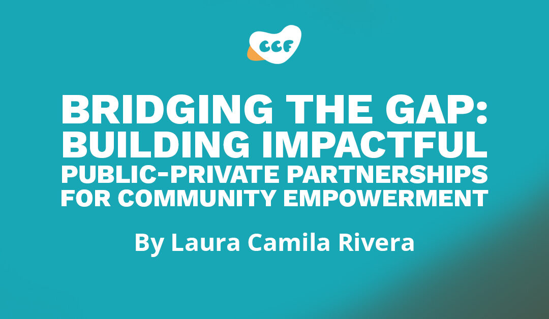 Banner says "Bridging the gap: building impactful public-private partnerships for community empowerment. By Laura Camila Rivera"