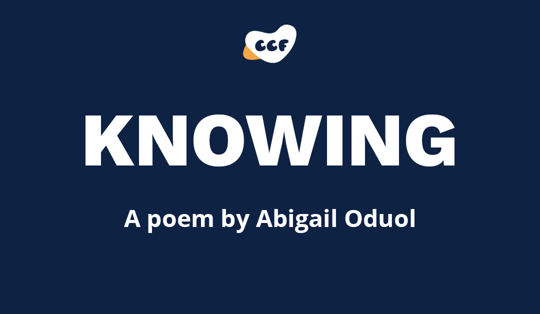 Banner says "Knowing. A poem by Abigail Oduol"