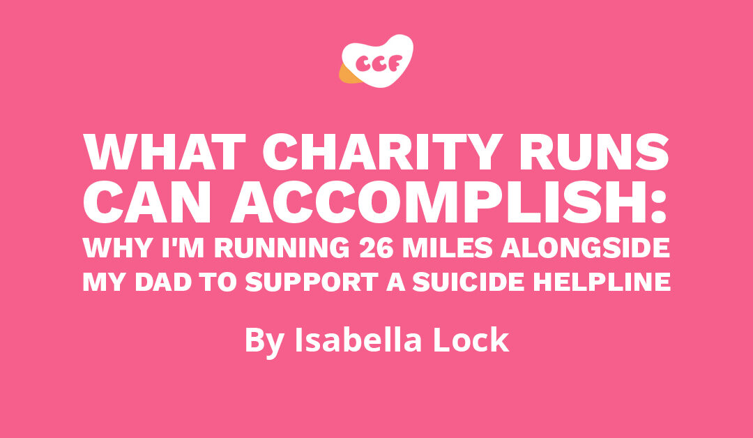 Banner says "What charity runs can accomplish: Why I'm running 26 miles alongside my dad to support a suicide helpline. By Isabella Lock"