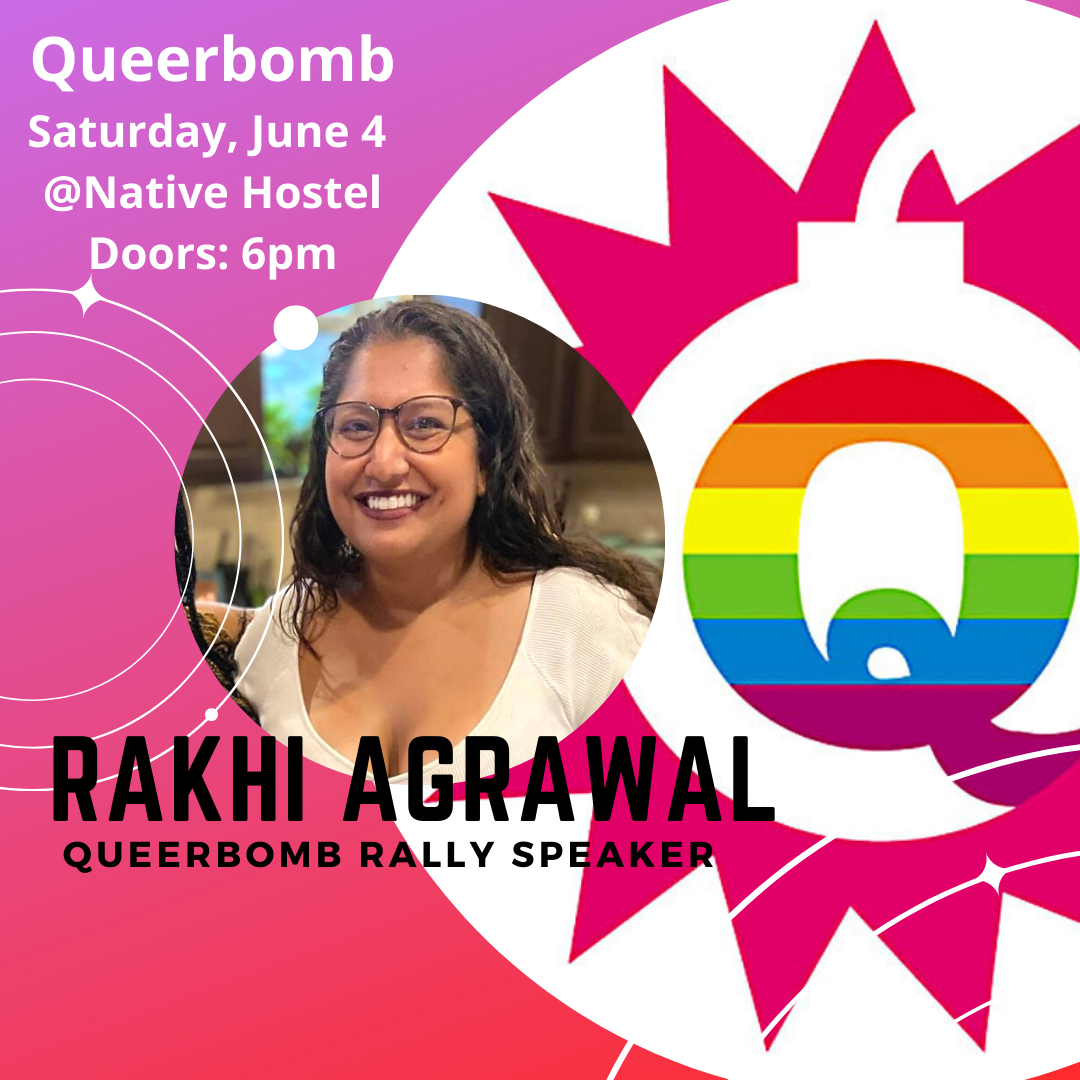 An Instagram post by Queerbomb. In the background is Queerbomb's logo and a photograph of Rakhi smiling. Text says Queerbomb Saturday June 4 at Native Hostel doors: 6 pm Rakhi Agrawal Rally Speaker
