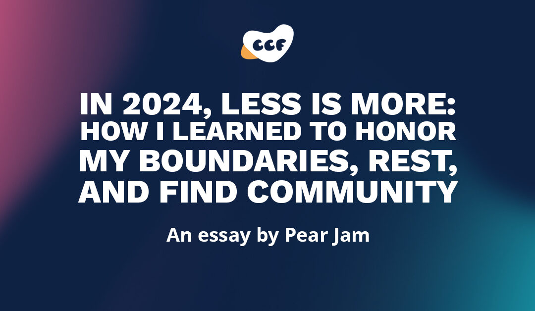 Banner says "In 2024, less is more: How I learned to honor my boundaries, rest, and find community. An essay by Pear Jam"