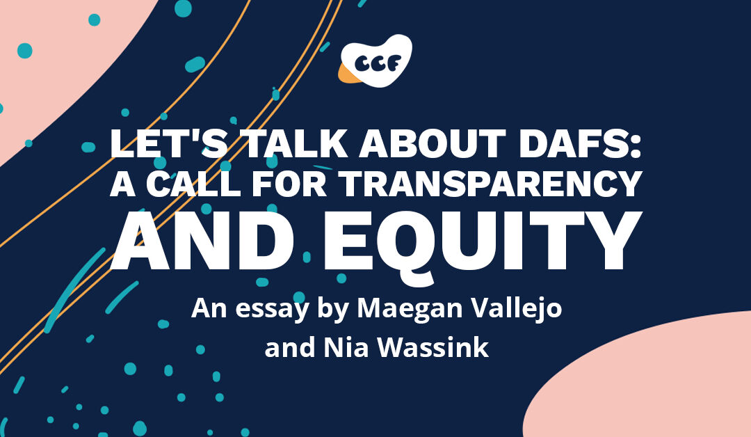 Banner says Let's talk about DAFs: A call for transparency and equity. An essay by Maegan Vallejo and Nia Wassink"