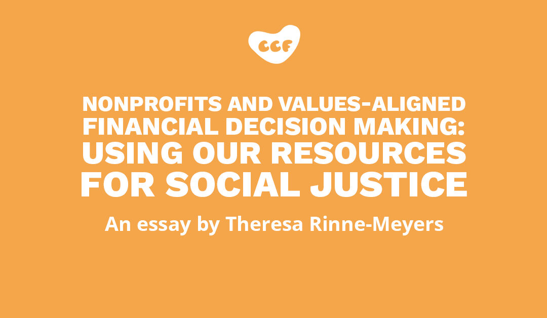 Banner says "Nonprofits and values-aligned financial decision making: Using our resources for social justice. An essay by Theresa Rinne-Meyers"