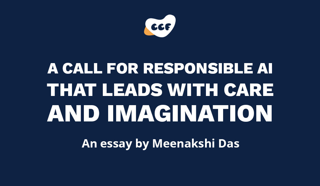 Banner says "A call for responsible AI that leads with care and imagination. An essay by Meenakshi Das"