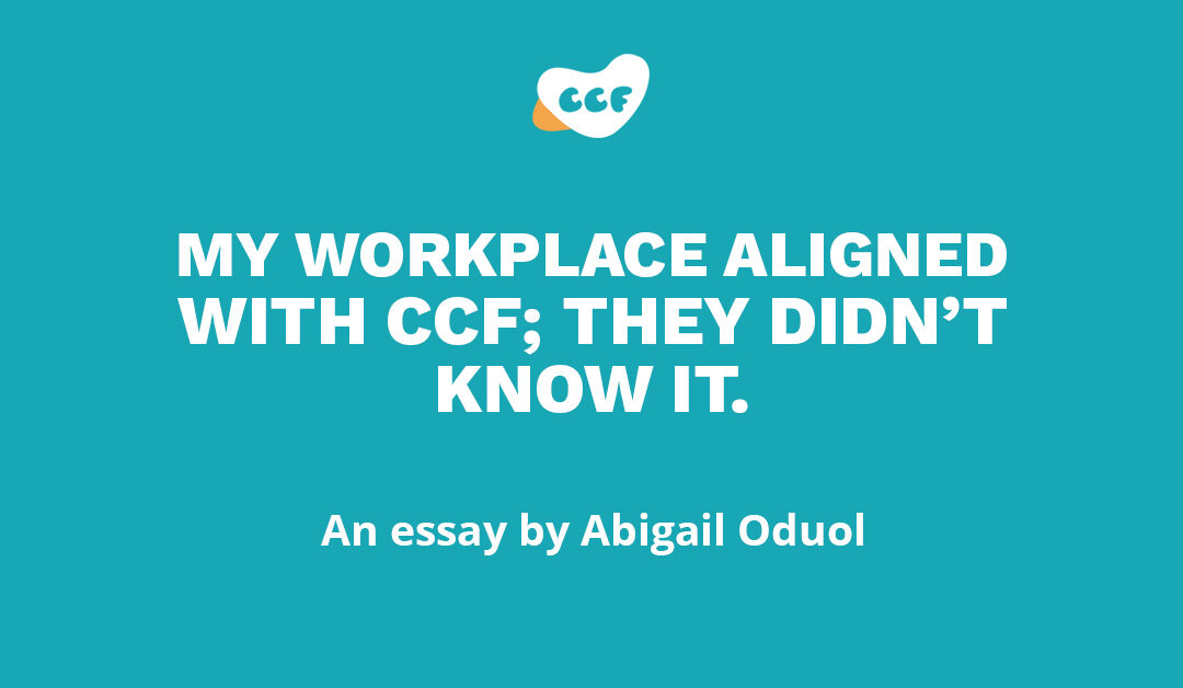 Banner says My workplace aligned with CCF; they didn't know it. An essay by Abigail Oduol.