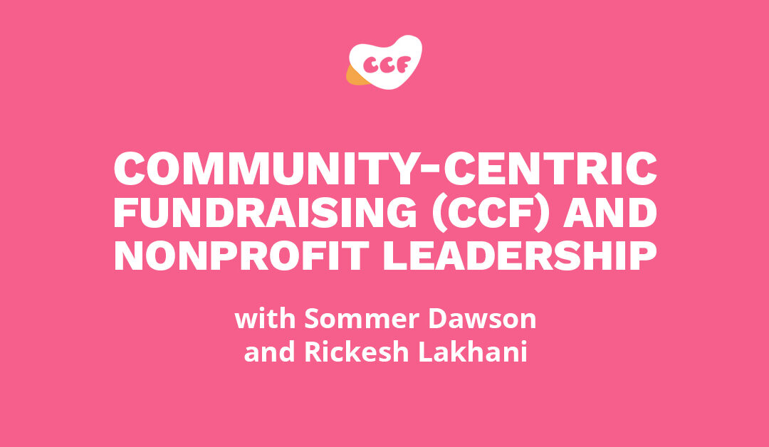 Banner says "Community-Centric Fundraising (CCF) and Nonprofit Leadership with Sommer Dawson and Rickesh Lakhani"