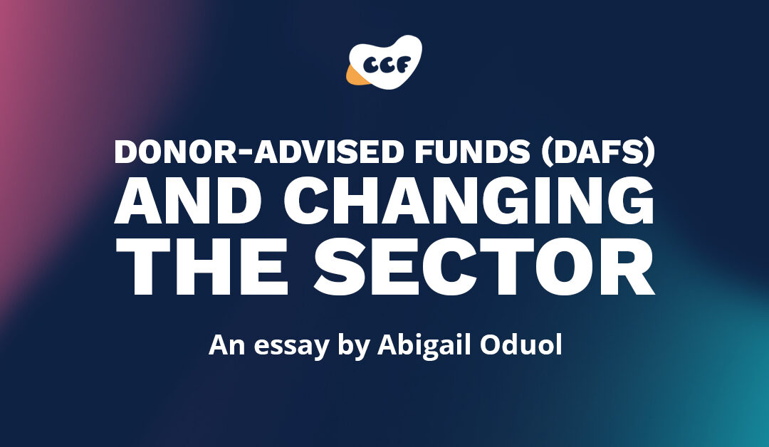 Image says "Donor-Advised Funds (DAFs) and Changing the Sector. An essay by Abigail Oduol"