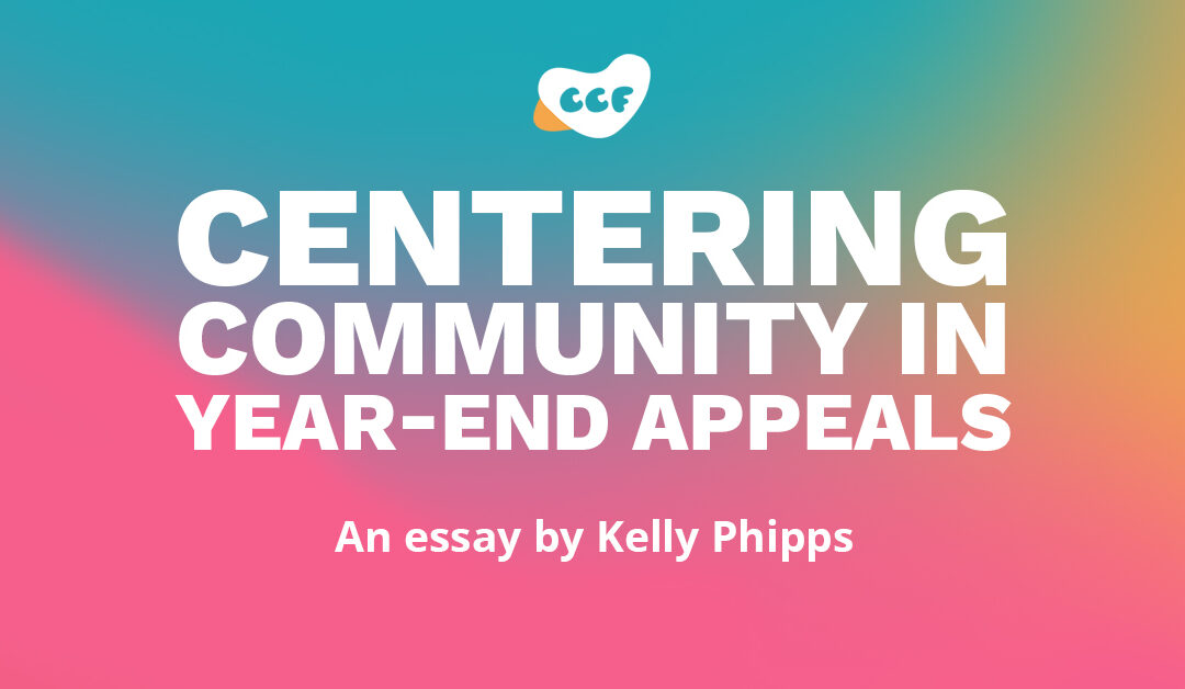 Banner says Centering Community in Year-End Appeals. An essay by Kelly Phipps.