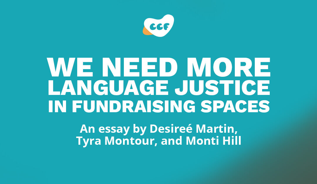 Banner says We need more language justice in fundraising spaces. An essay by Desireé Martin, Tyra Montour, and Monti Hill