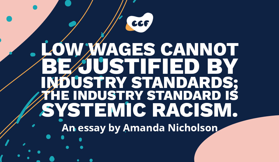 Banner says Low wages cannot be justified by industry standards; The Industry standard is systemic racism. An essay by Amanda Nicholson.