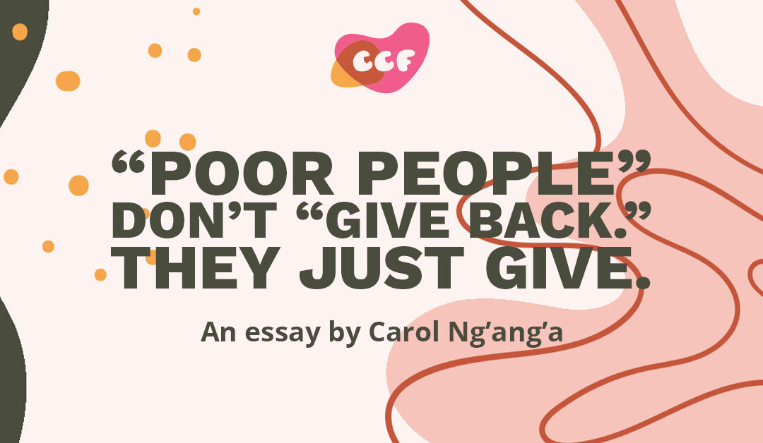 Banner says "Poor people" don't "give back." They just give. An essay by Carol Ng'ang'a.