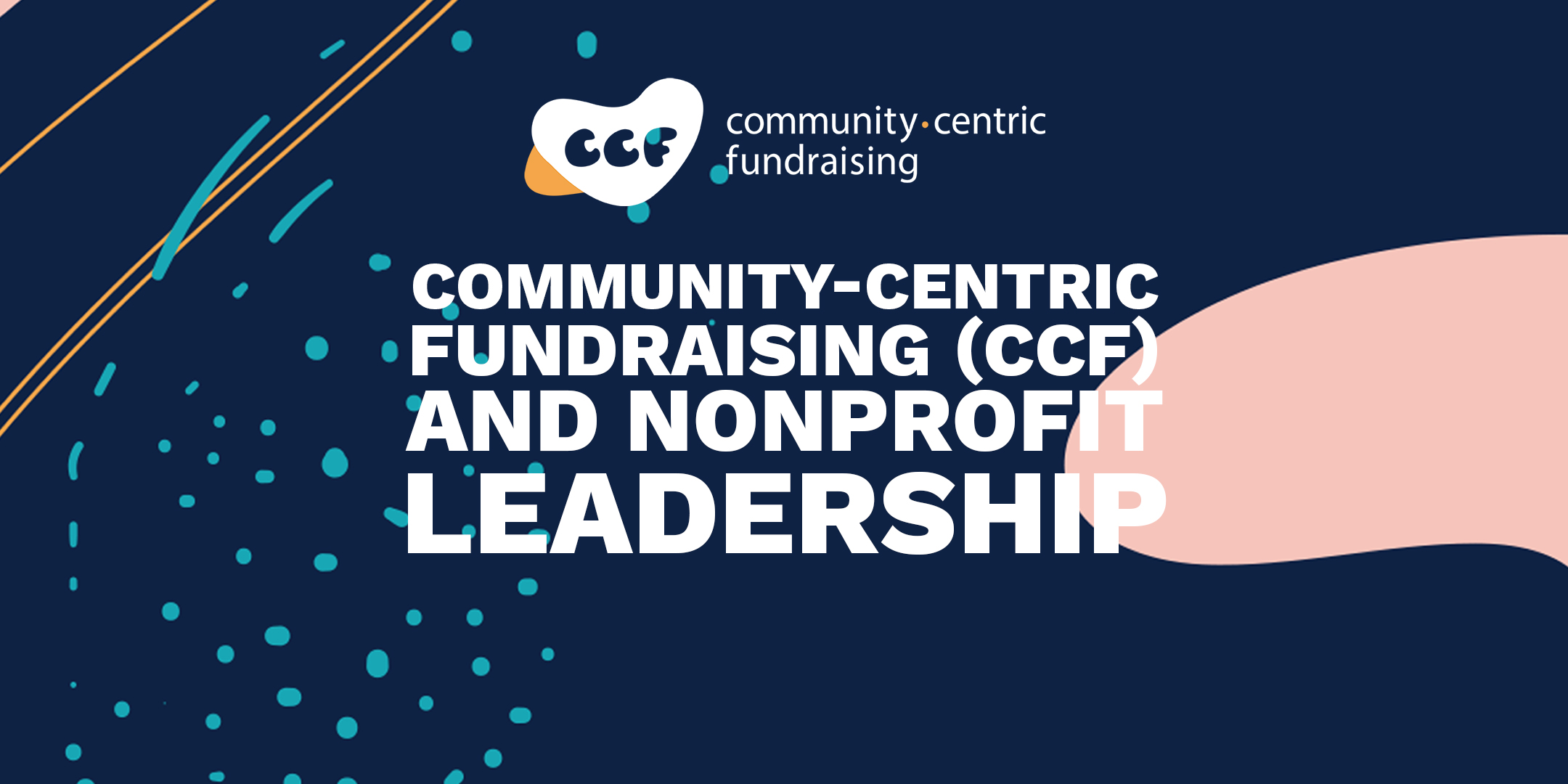 Banner says Community Centric Fundraising (CCF) and Nonprofit Leadership