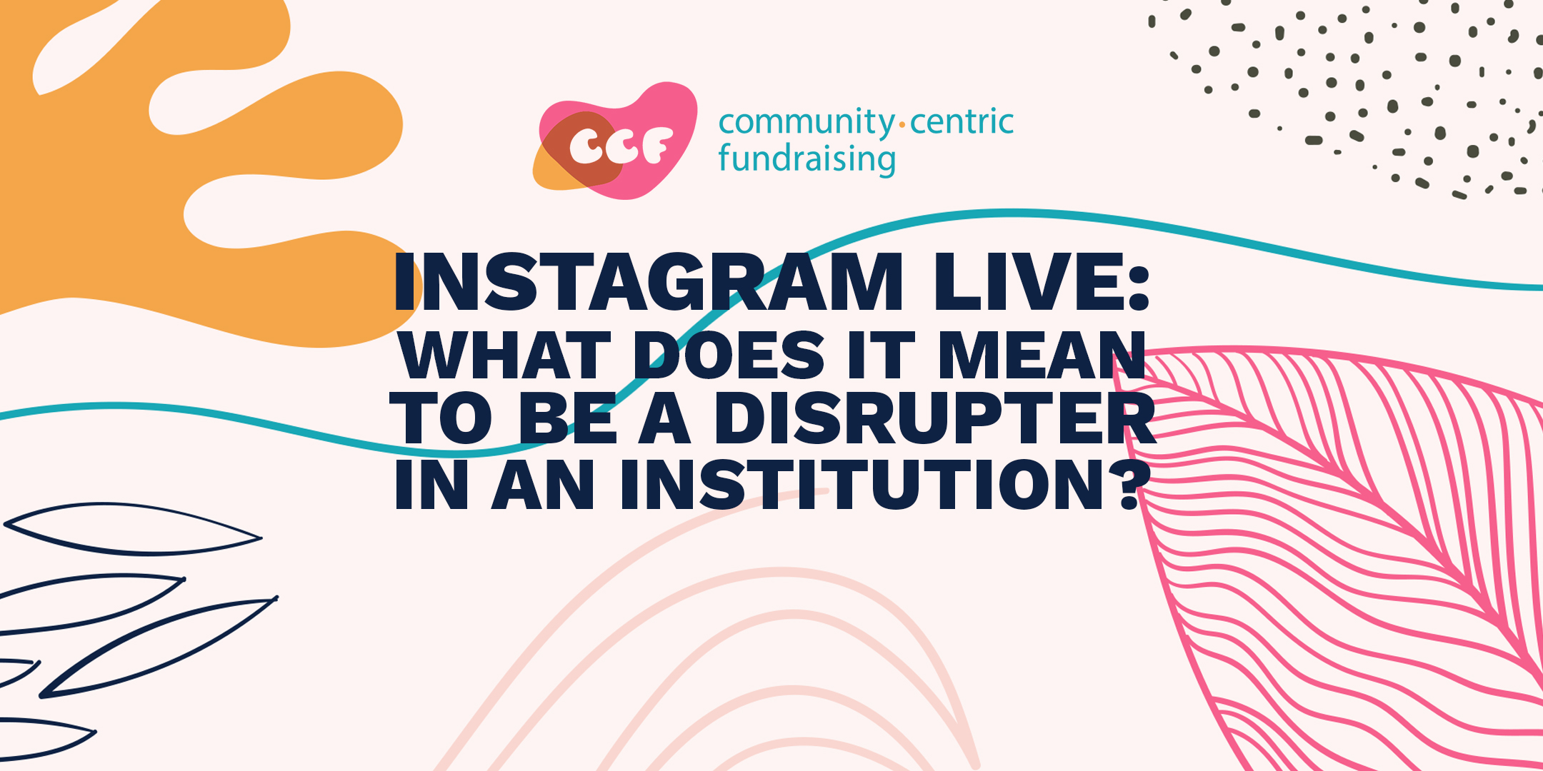 Banner says Instagram Live: what does it mean to be a disrupter in an institution?