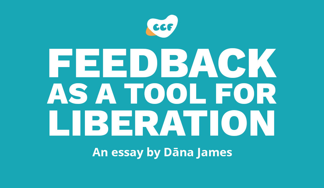 Banner says Feedback as a tool for liberation. An essay by Dāna James.