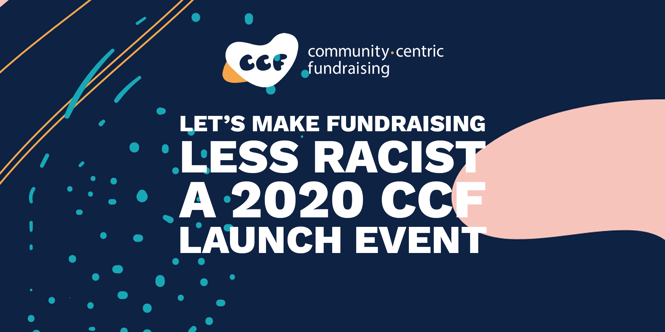 Banner says Let's make fundraising less racist. A 2020 CCF launch event