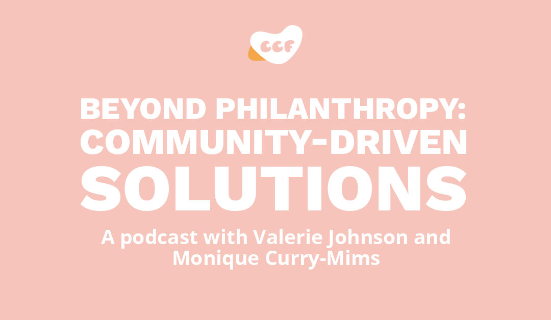 Banner says Beyond Philanthropy: Community-driven solutions. A podcast with Valerie Johnson and Monique Curry-Mims