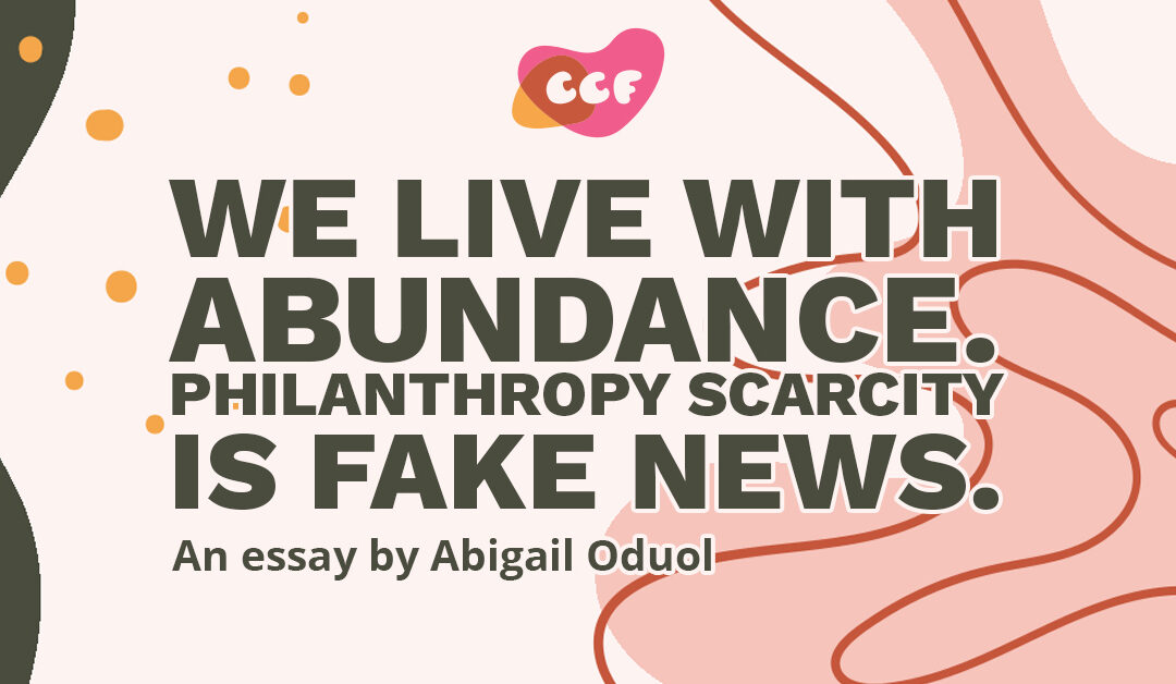We live with abundance. Philanthropy scarcity is fake news.