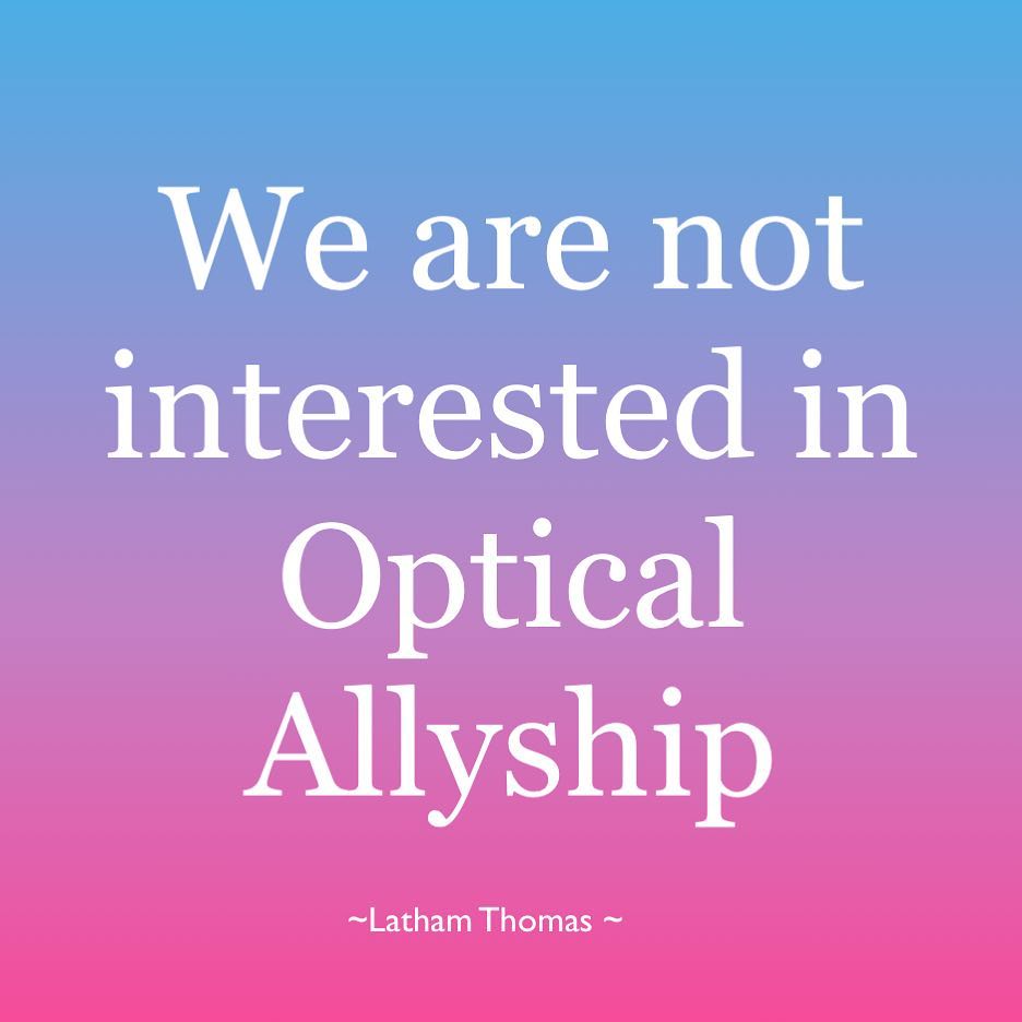 Banner says We are not interested in Optical Allyship. The quote is credited to Latham Thomas.