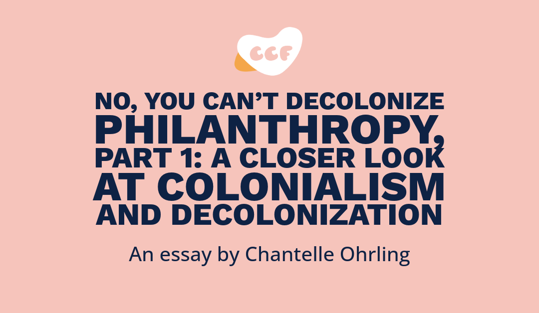 No, you can’t decolonize philanthropy, Part 1: A closer look at colonialism and decolonization