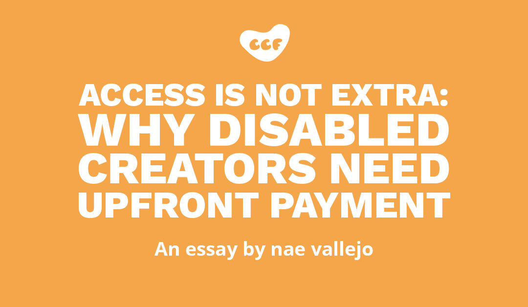 Banner says Access is not extra: Why disabled creators need upfront payment. An essay by nae vallejo.
