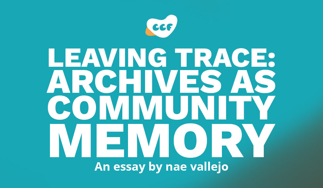 Banner says Leaving trace: Archives as community memory. An essay by nae vallejo.